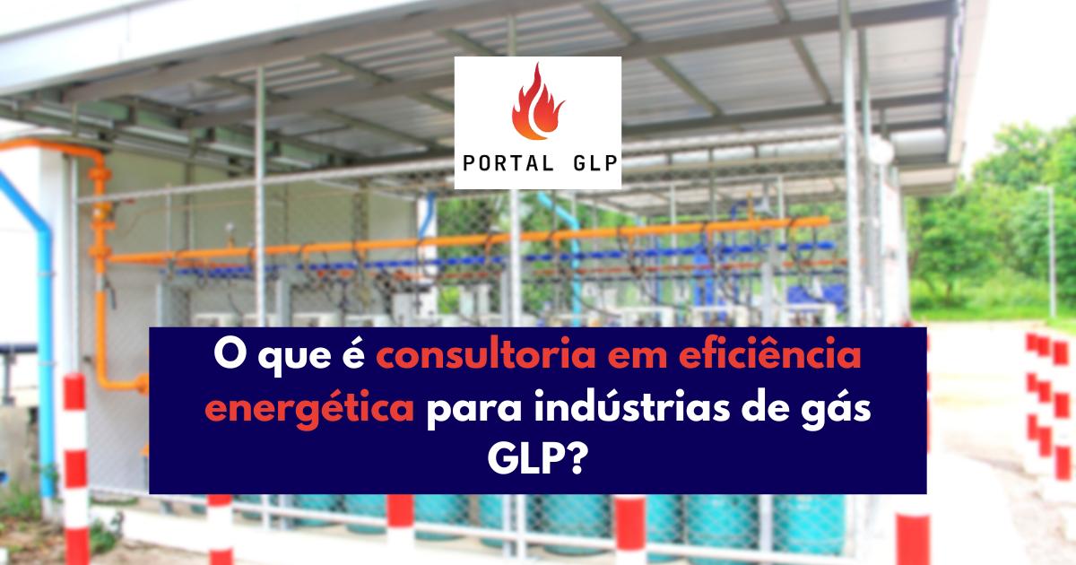 consultoria em eficiência energética para indústrias de gás glp