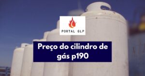 Cilindro gás p 190 preço: como escolher a melhor opção