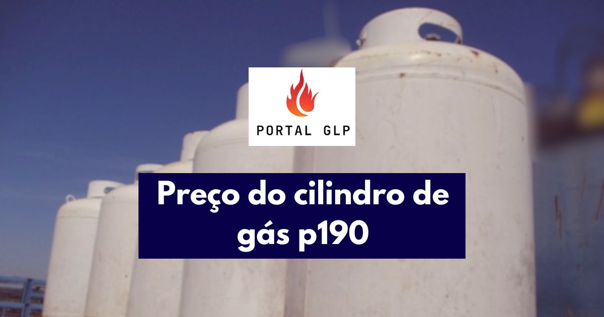 Cilindro gás p 190 preço: como escolher a melhor opção