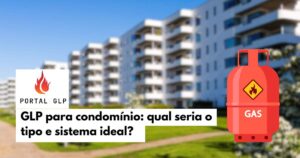 Como escolher o GLP condomínio ideal: 3 passos simples