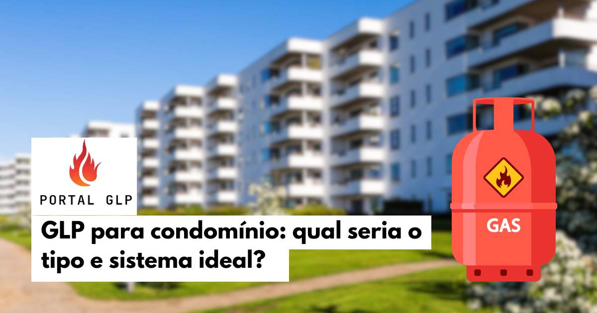 Como escolher o GLP condomínio ideal: 3 passos simples