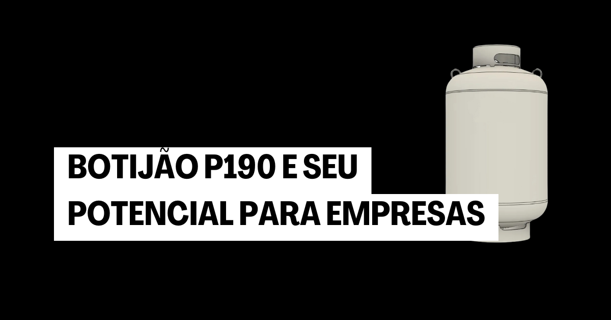 Botijão P 190: A Solução Eficiente para Empresas, Indústrias e Grandes Comércios