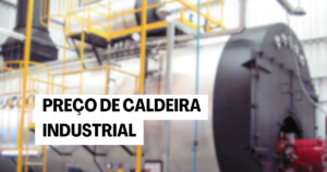 preço de caldeira industrial