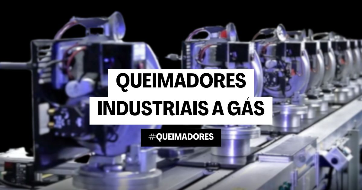 Queimador de Forno Industrial: 4 aplicações