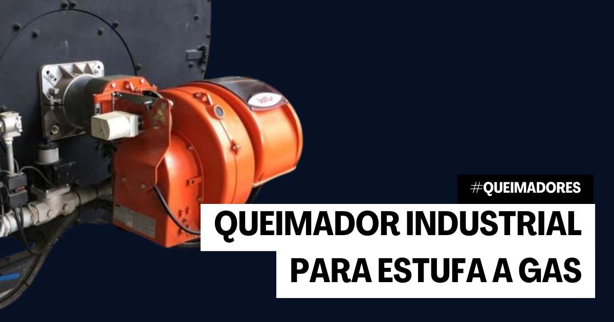 queimador industrial para estufa a gas